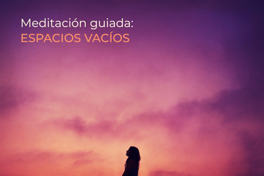 Meditación: «Espacios Vacíos»