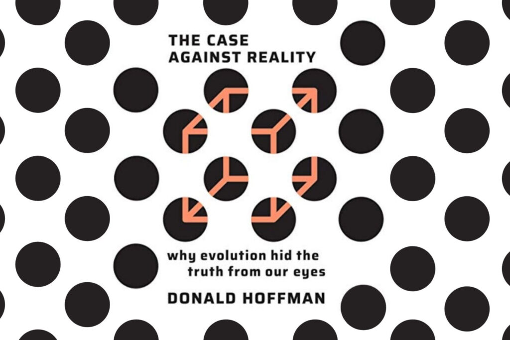 Un Caso en Contra de la Realidad - Donald Hoffman